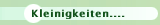 Kleinigkeiten....