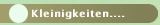 Kleinigkeiten....